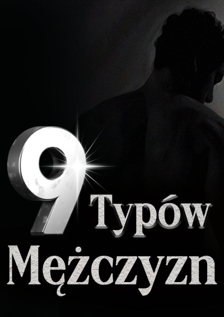 9 Typów Mężczyzn: Odkryj ich prawdziwe intencje i nie daj się zmanipulować