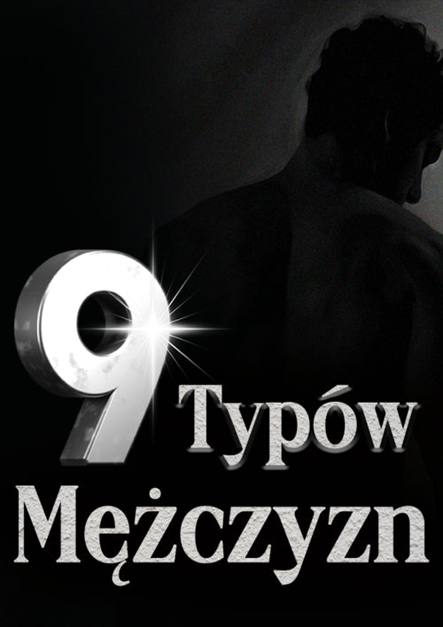 9 Typów Mężczyzn: Odkryj ich prawdziwe intencje i nie daj się zmanipulować
