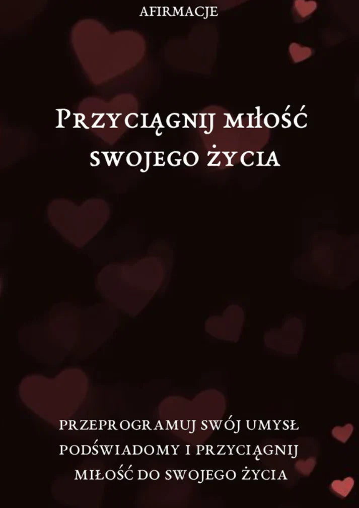 [AUDIO] Afirmacje: Przyciągnij Miłość do Swojego Życia