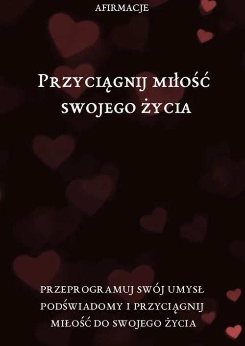 [AUDIO] Afirmacje: Przyciągnij Miłość do Swojego Życia